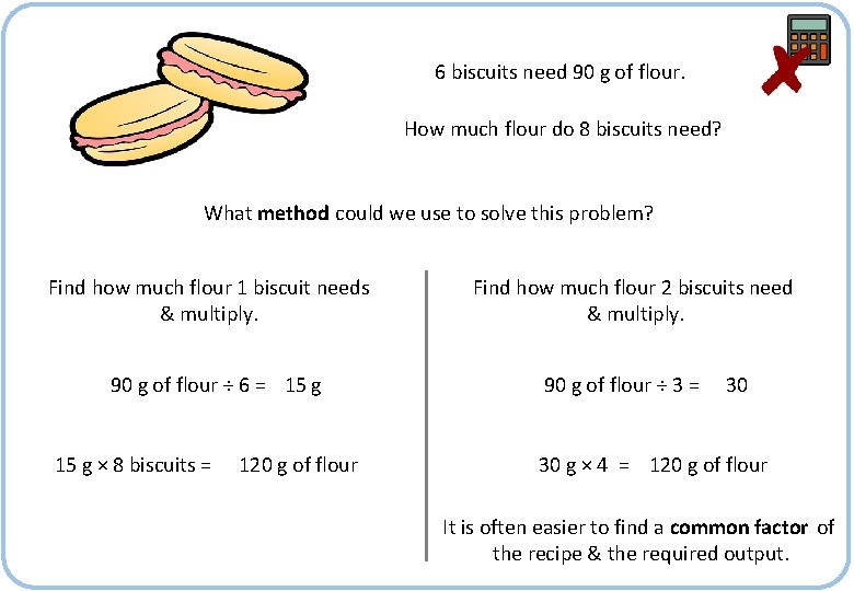 6 biscuits need 90 g of flour. How much flour do 8 biscuits need?