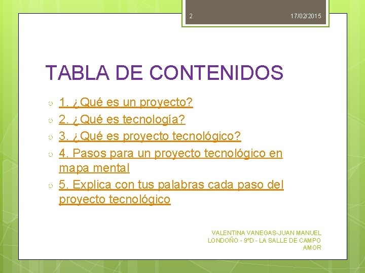 2 17/02/2015 TABLA DE CONTENIDOS ○ ○ ○ 1. ¿Qué es un proyecto? 2.