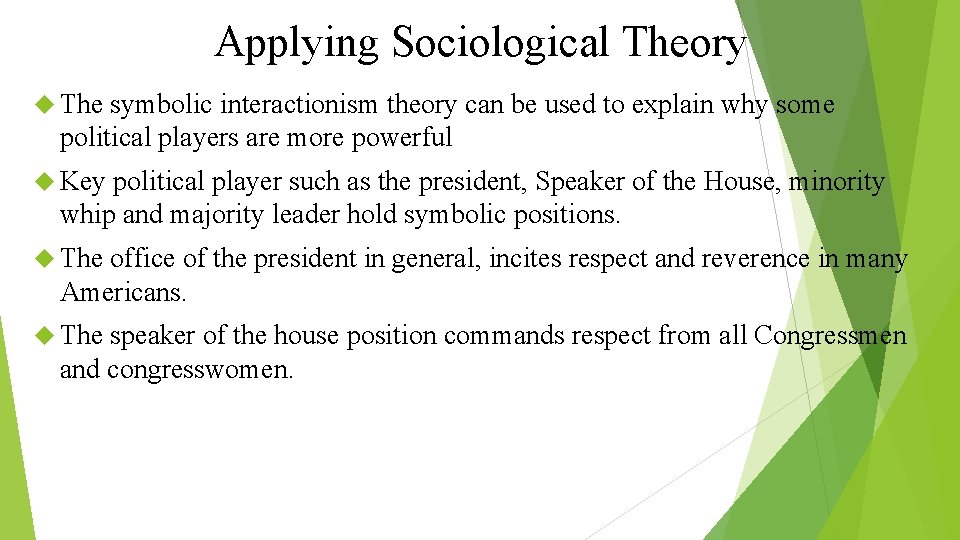 Applying Sociological Theory The symbolic interactionism theory can be used to explain why some