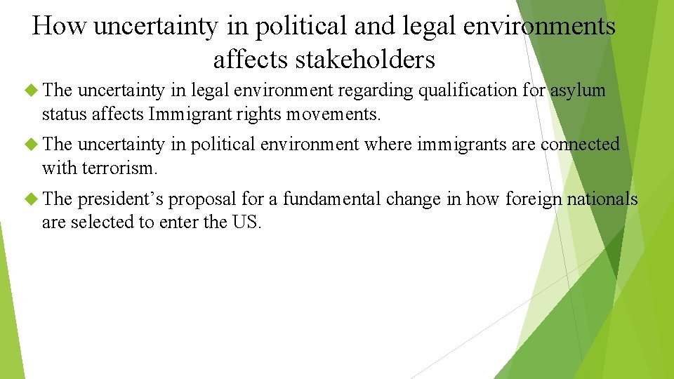 How uncertainty in political and legal environments affects stakeholders The uncertainty in legal environment