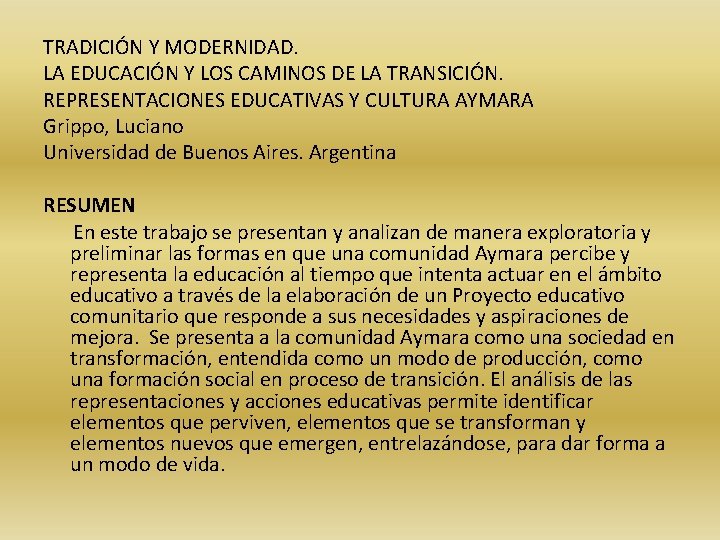 TRADICIÓN Y MODERNIDAD. LA EDUCACIÓN Y LOS CAMINOS DE LA TRANSICIÓN. REPRESENTACIONES EDUCATIVAS Y