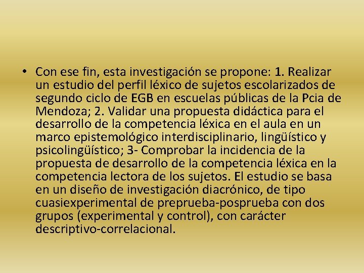  • Con ese fin, esta investigación se propone: 1. Realizar un estudio del