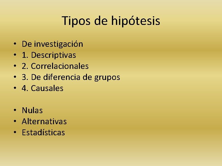 Tipos de hipótesis • • • De investigación 1. Descriptivas 2. Correlacionales 3. De