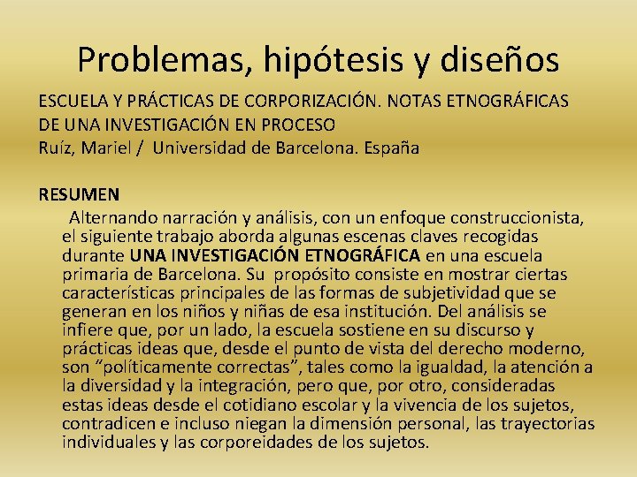 Problemas, hipótesis y diseños ESCUELA Y PRÁCTICAS DE CORPORIZACIÓN. NOTAS ETNOGRÁFICAS DE UNA INVESTIGACIÓN