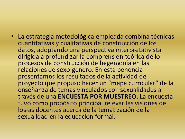  • La estrategia metodológica empleada combina técnicas cuantitativas y cualitativas de construcción de