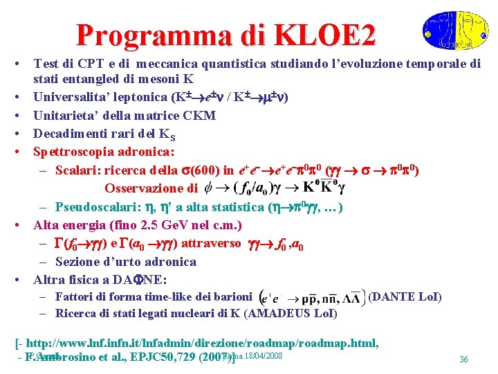 Programma di KLOE 2 • Test di CPT e di meccanica quantistica studiando l’evoluzione