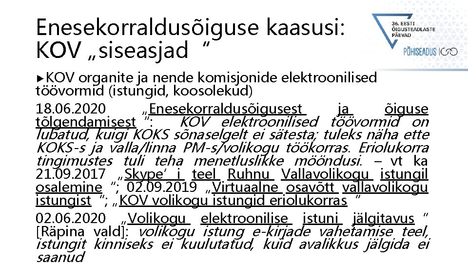 Enesekorraldusõiguse kaasusi: KOV „siseasjad“ ►KOV organite ja nende komisjonide elektroonilised töövormid (istungid, koosolekud) 18. Enesekorraldusõiguse kaasusi: KOV „siseasjad“ ►KOV organite ja nende komisjonide elektroonilised töövormid (istungid, koosolekud) 18.