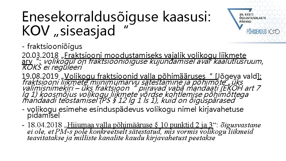 Enesekorraldusõiguse kaasusi: KOV „siseasjad“ - fraktsiooniõigus 20. 03. 2018 „Fraktsiooni moodustamiseks vajalik volikogu liikmete Enesekorraldusõiguse kaasusi: KOV „siseasjad“ - fraktsiooniõigus 20. 03. 2018 „Fraktsiooni moodustamiseks vajalik volikogu liikmete