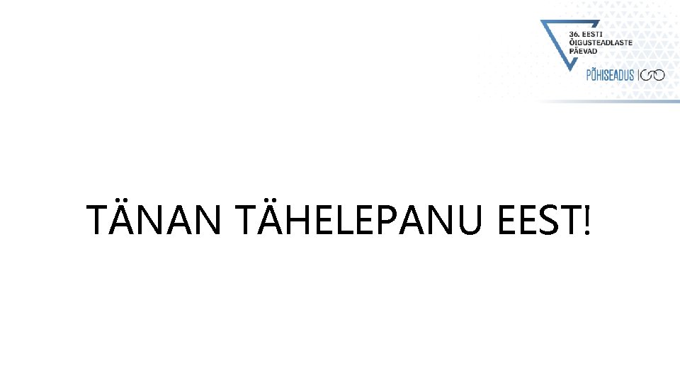 TÄNAN TÄHELEPANU EEST! TÄNAN TÄHELEPANU EEST!