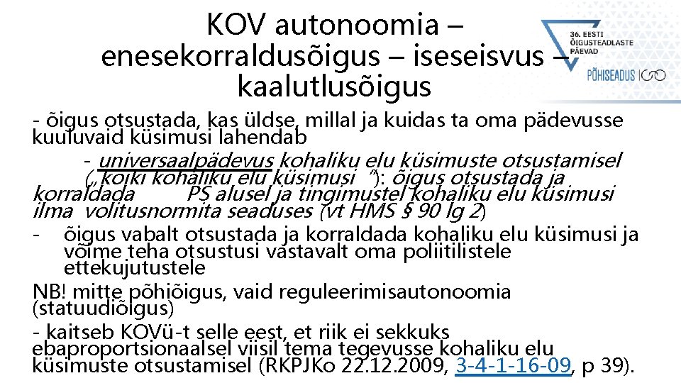 KOV autonoomia – enesekorraldusõigus – iseseisvus – kaalutlusõigus - õigus otsustada, kas üldse, millal KOV autonoomia – enesekorraldusõigus – iseseisvus – kaalutlusõigus - õigus otsustada, kas üldse, millal