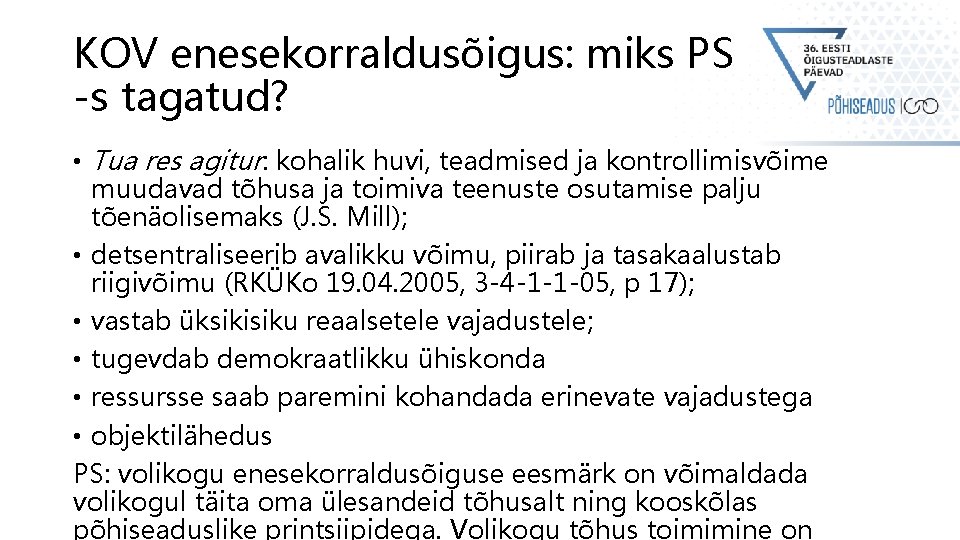 KOV enesekorraldusõigus: miks PS -s tagatud? • Tua res agitur: kohalik huvi, teadmised ja KOV enesekorraldusõigus: miks PS -s tagatud? • Tua res agitur: kohalik huvi, teadmised ja