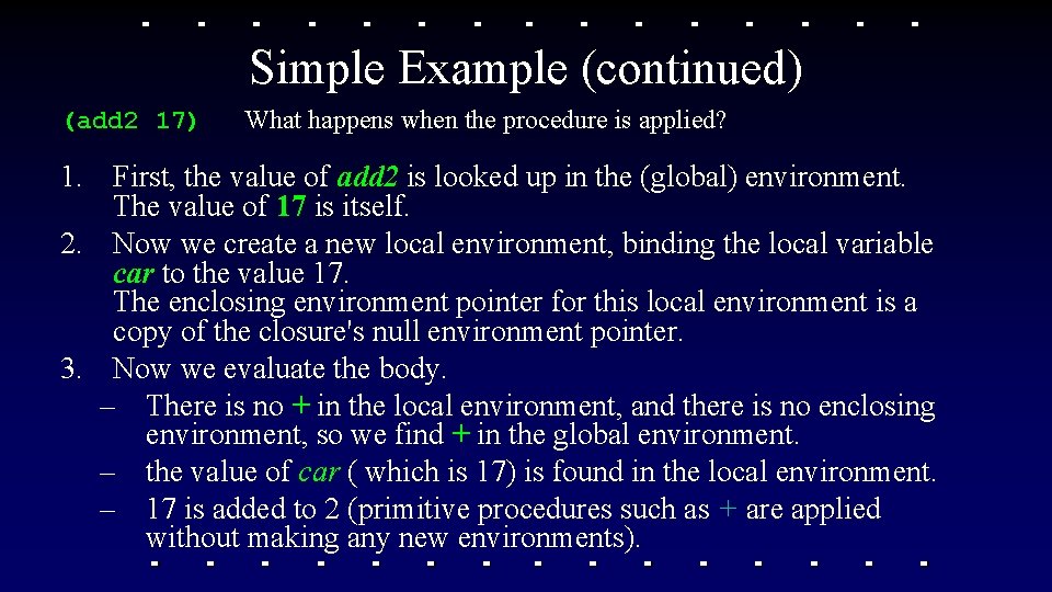 Simple Example (continued) (add 2 17) What happens when the procedure is applied? 1. Simple Example (continued) (add 2 17) What happens when the procedure is applied? 1.