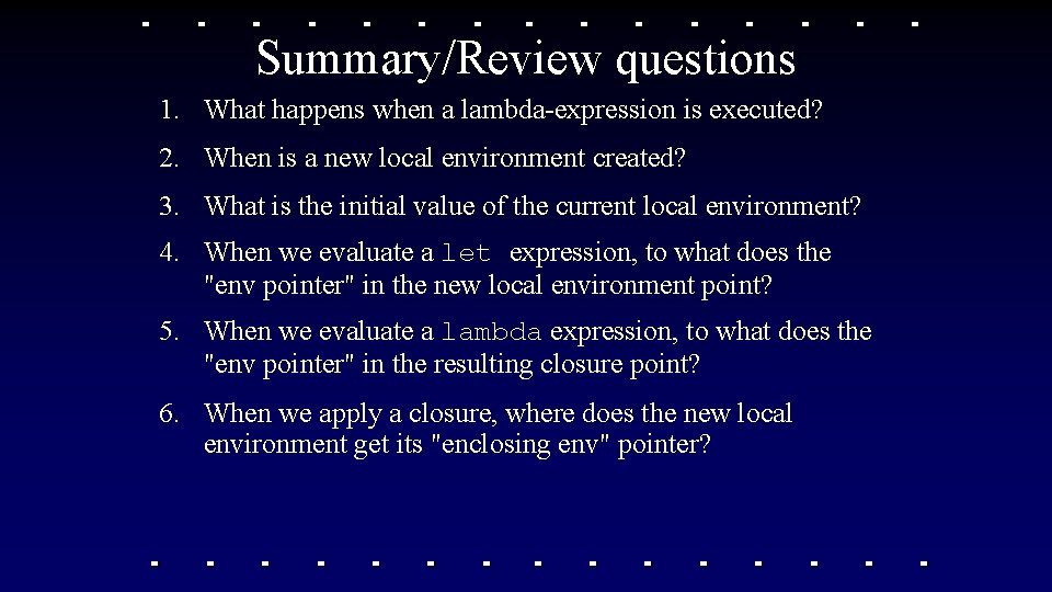 Summary/Review questions 1. What happens when a lambda-expression is executed? 2. When is a Summary/Review questions 1. What happens when a lambda-expression is executed? 2. When is a