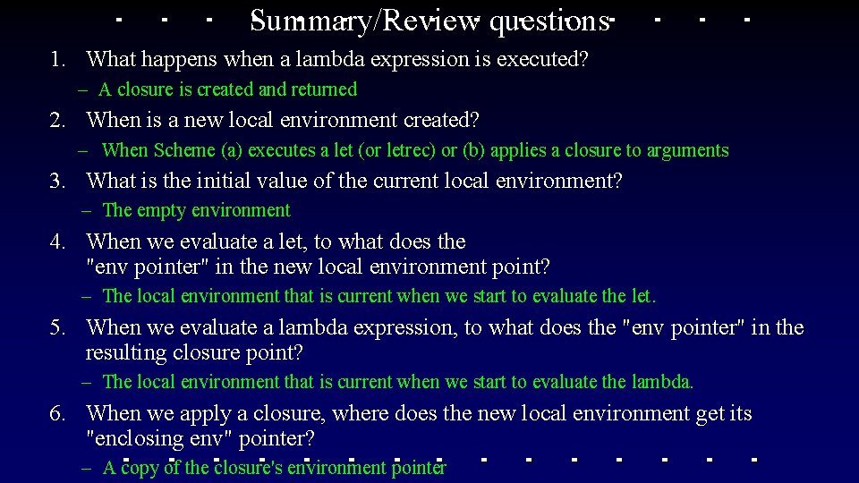Summary/Review questions 1. What happens when a lambda expression is executed? – A closure Summary/Review questions 1. What happens when a lambda expression is executed? – A closure