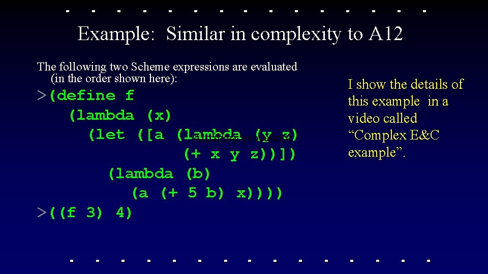 Example: Similar in complexity to A 12 The following two Scheme expressions are evaluated Example: Similar in complexity to A 12 The following two Scheme expressions are evaluated