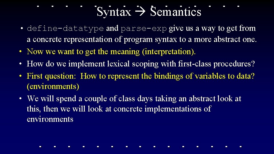 Syntax Semantics • define-datatype and parse-exp give us a way to get from a Syntax Semantics • define-datatype and parse-exp give us a way to get from a