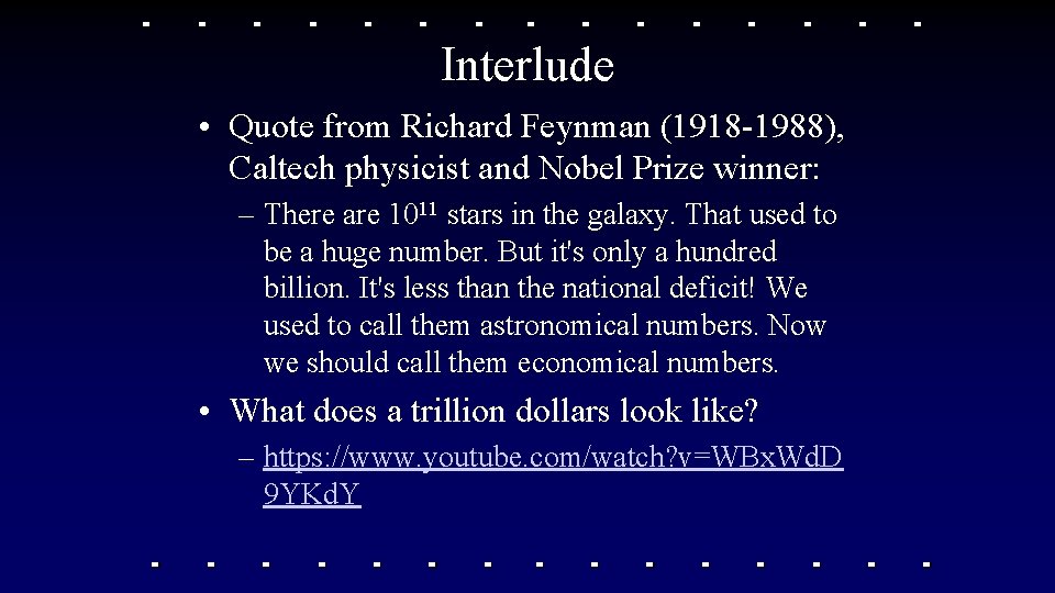 Interlude • Quote from Richard Feynman (1918 -1988), Caltech physicist and Nobel Prize winner: Interlude • Quote from Richard Feynman (1918 -1988), Caltech physicist and Nobel Prize winner: