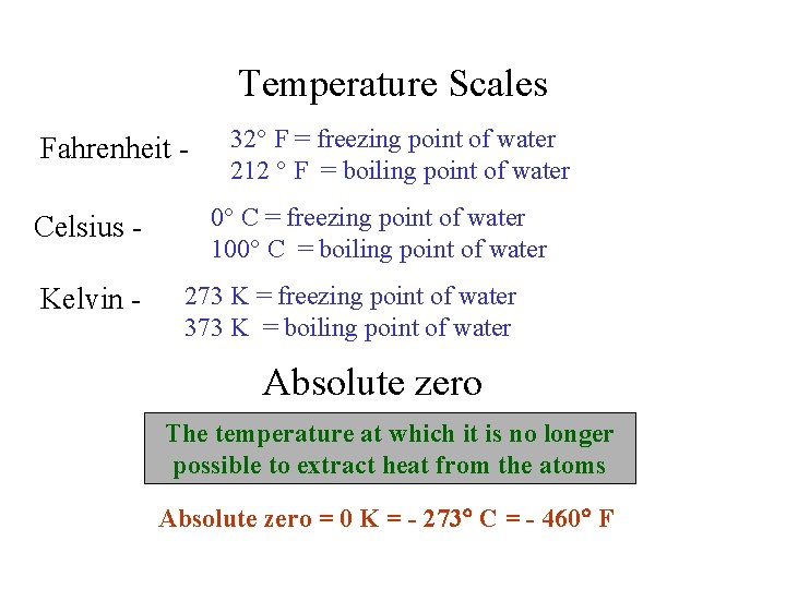 Temperature Scales Fahrenheit Celsius Kelvin - 32 F = freezing point of water 212