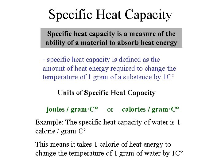 Specific Heat Capacity Specific heat capacity is a measure of the ability of a