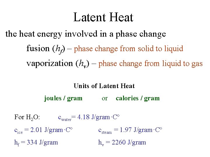 Latent Heat the heat energy involved in a phase change fusion (hf) – phase
