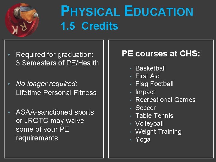PHYSICAL EDUCATION 1. 5 Credits • Required for graduation: 3 Semesters of PE/Health • PHYSICAL EDUCATION 1. 5 Credits • Required for graduation: 3 Semesters of PE/Health •
