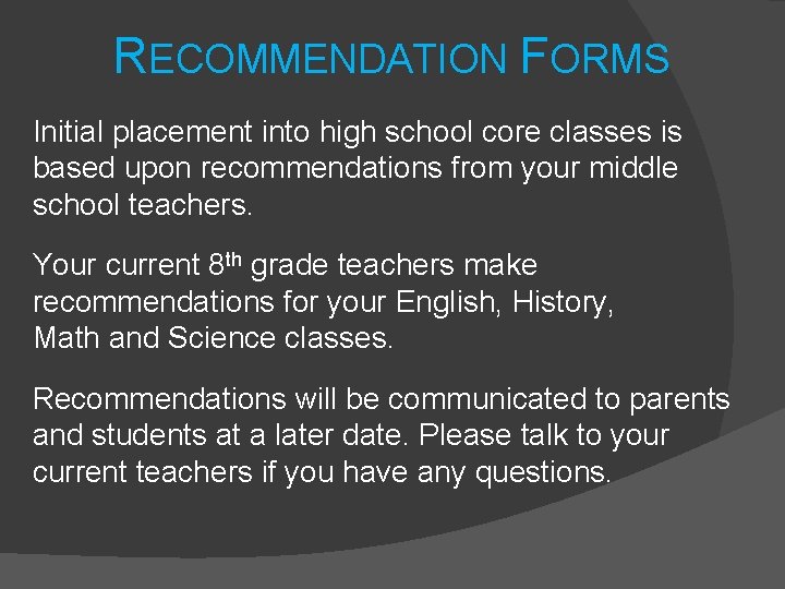 RECOMMENDATION FORMS Initial placement into high school core classes is based upon recommendations from RECOMMENDATION FORMS Initial placement into high school core classes is based upon recommendations from