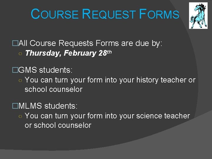 COURSE REQUEST FORMS �All Course Requests Forms are due by: ○ Thursday, February 28 COURSE REQUEST FORMS �All Course Requests Forms are due by: ○ Thursday, February 28