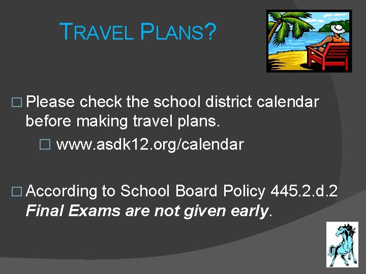 TRAVEL PLANS? � Please check the school district calendar before making travel plans. � TRAVEL PLANS? � Please check the school district calendar before making travel plans. �