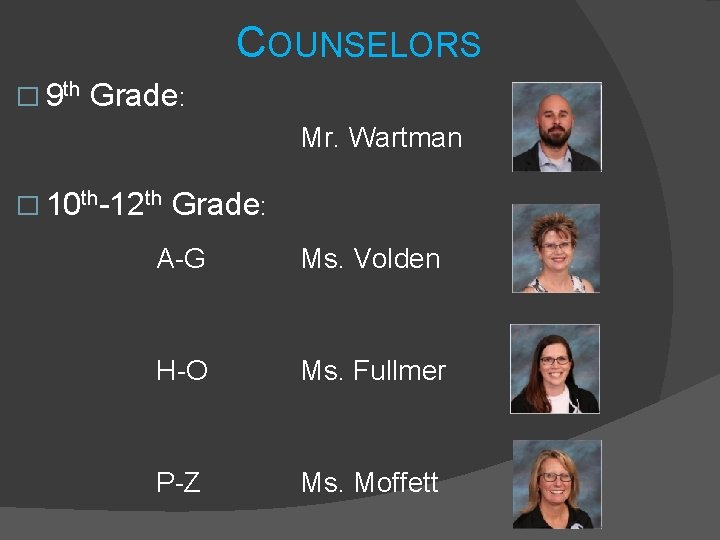 COUNSELORS � 9 th Grade: Mr. Wartman � 10 th-12 th Grade: A-G Ms. COUNSELORS � 9 th Grade: Mr. Wartman � 10 th-12 th Grade: A-G Ms.