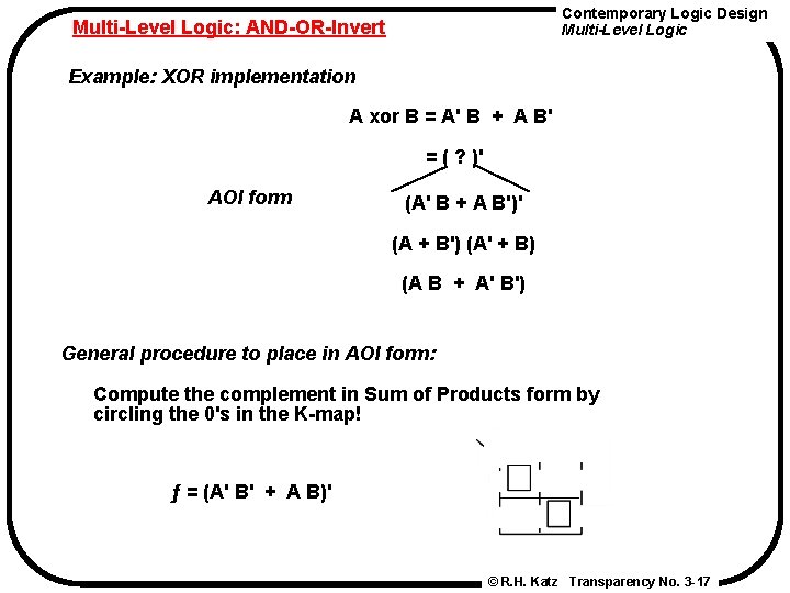 Contemporary Logic Design Multi-Level Logic: AND-OR-Invert Example: XOR implementation A xor B = A'