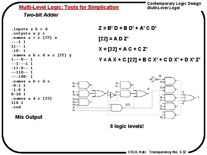 Contemporary Logic Design Multi-Level Logic: Tools for Simplication Two-bit Adder. inputs a b c