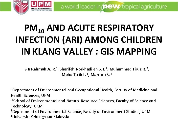 PM 10 AND ACUTE RESPIRATORY INFECTION (ARI) AMONG CHILDREN IN KLANG VALLEY : GIS