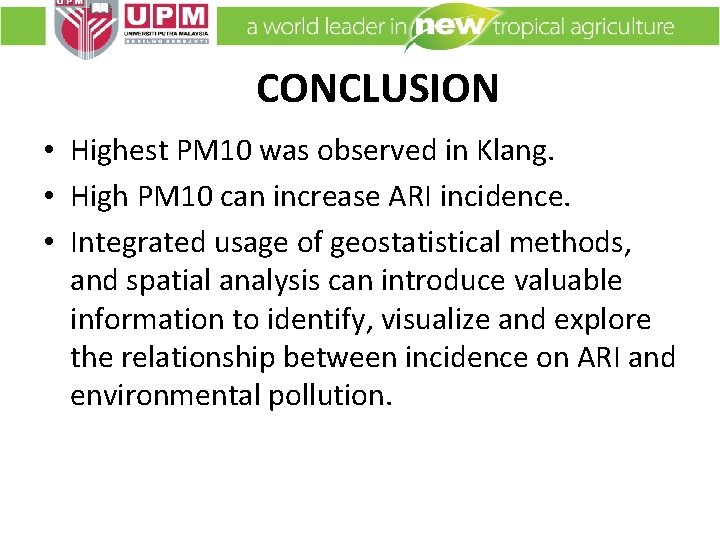 CONCLUSION • Highest PM 10 was observed in Klang. • High PM 10 can
