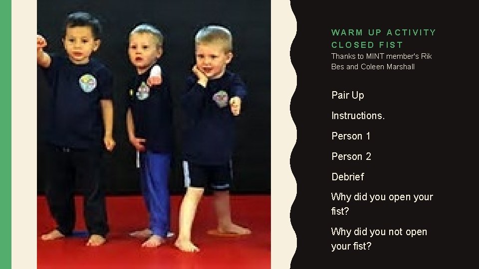 WARM UP ACTIVITY CLOSED FIST Thanks to MINT member's Rik Bes and Coleen Marshall