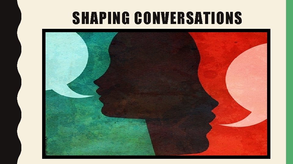 SHAPING CONVERSATIONS 