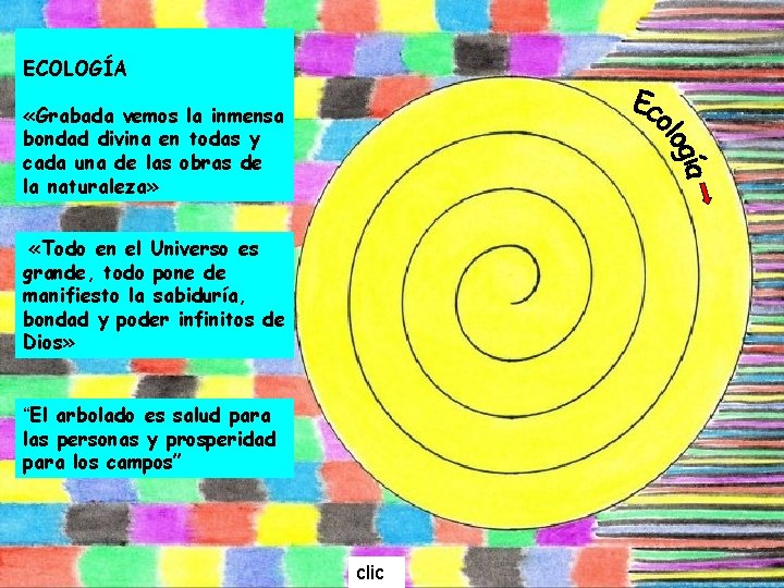 ECOLOGÍA «Grabada vemos la inmensa bondad divina en todas y cada una de las ECOLOGÍA «Grabada vemos la inmensa bondad divina en todas y cada una de las