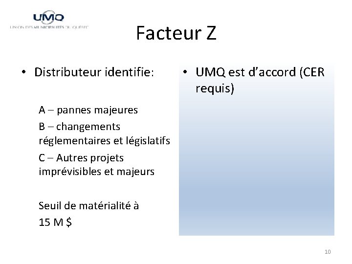 Facteur Z • Distributeur identifie: • UMQ est d’accord (CER requis) A – pannes