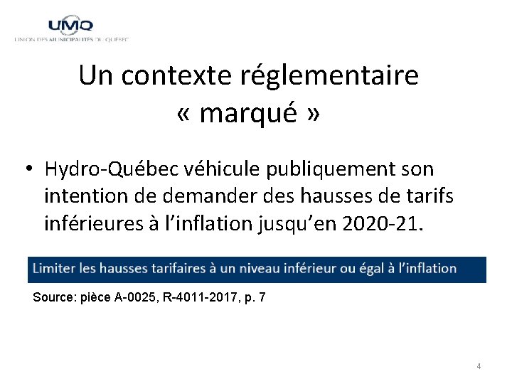 Un contexte réglementaire « marqué » • Hydro-Québec véhicule publiquement son intention de demander