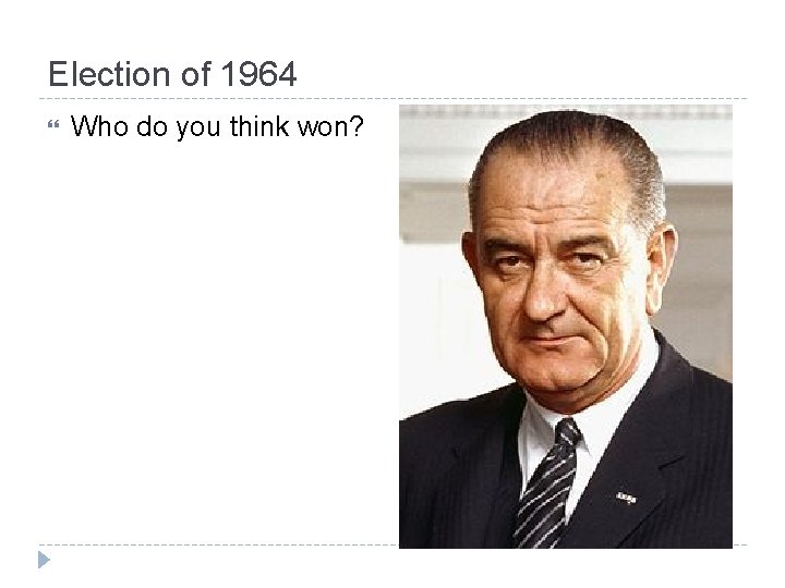 Election of 1964 Who do you think won? 