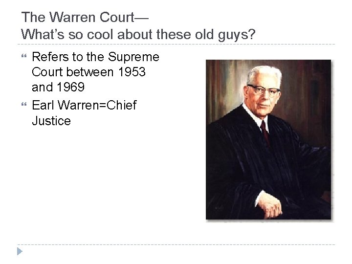 The Warren Court— What’s so cool about these old guys? Refers to the Supreme