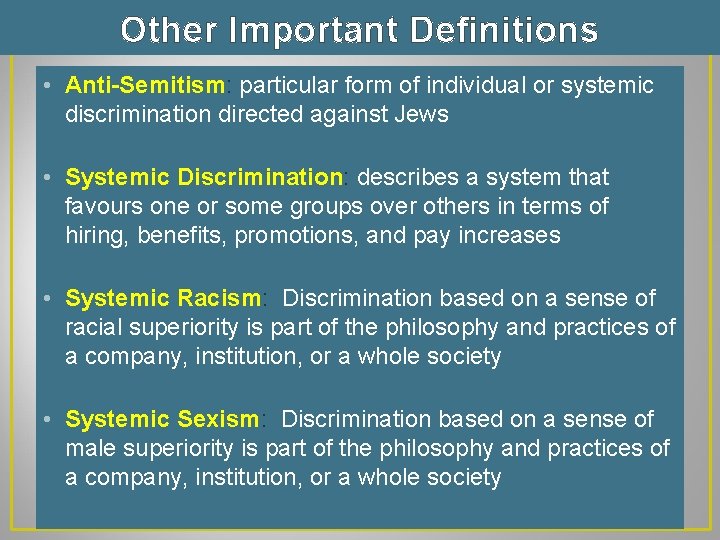 Other Important Definitions • Anti-Semitism: particular form of individual or systemic discrimination directed against