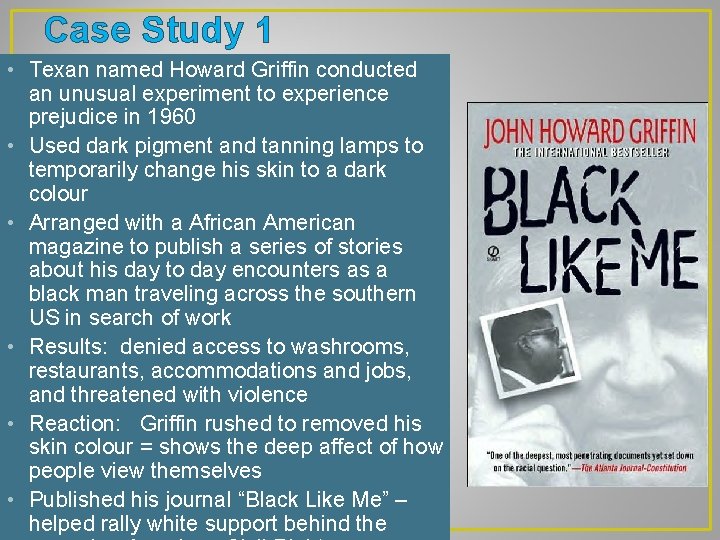 Case Study 1 • Texan named Howard Griffin conducted an unusual experiment to experience