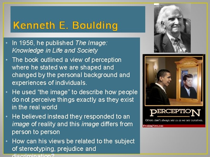 Kenneth E. Boulding • In 1956, he published The Image: Knowledge in Life and