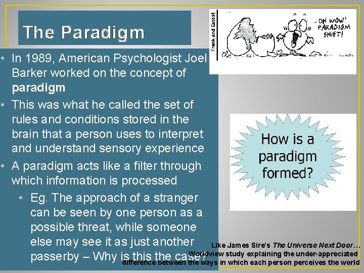 The Paradigm • In 1989, American Psychologist Joel Barker worked on the concept of
