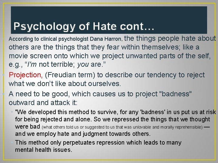 Psychology of Hate cont… • According to clinical psychologist Dana Harron, the things people