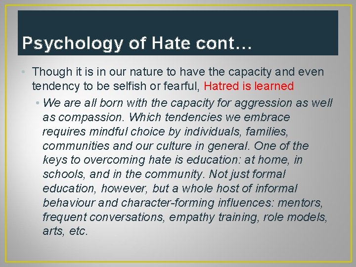 Psychology of Hate cont… • Though it is in our nature to have the