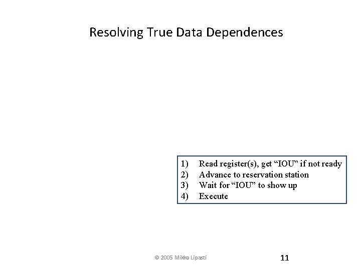 Resolving True Data Dependences 1) 2) 3) 4) Read register(s), get “IOU” if not