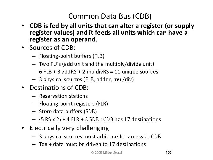 Common Data Bus (CDB) • CDB is fed by all units that can alter
