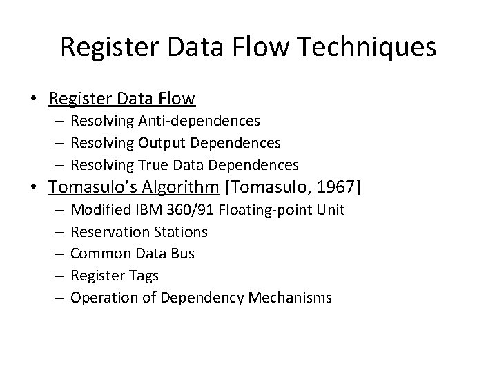 Register Data Flow Techniques • Register Data Flow – Resolving Anti-dependences – Resolving Output