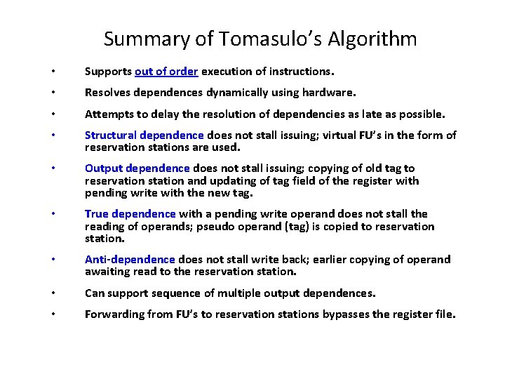 Summary of Tomasulo’s Algorithm • Supports out of order execution of instructions. • Resolves